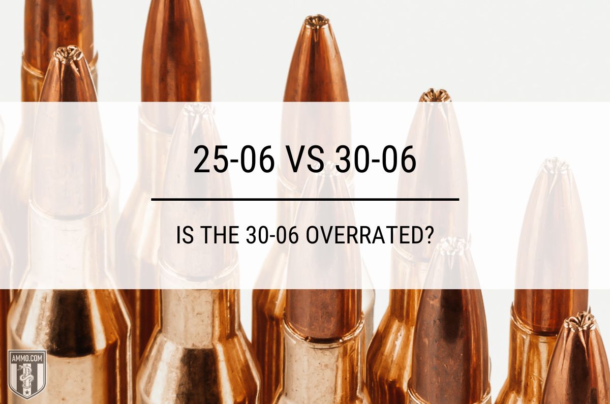 25-06 vs 30-06: Is the 30-06 Overrated?