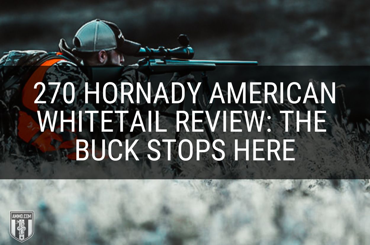 270 Hornady American Whitetail Review: The Buck Stops Here