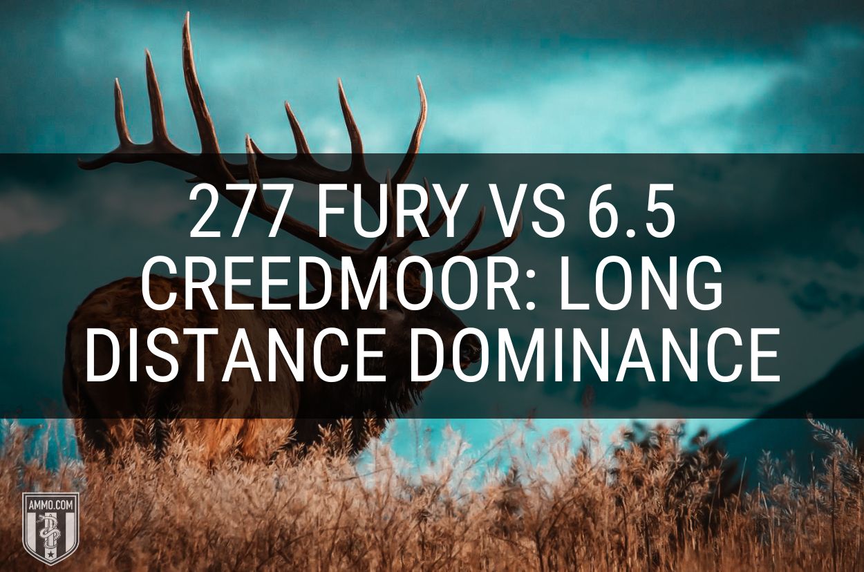 277 Fury Vs 6.5 Creedmoor: Does the Reign of Creedmoor End?