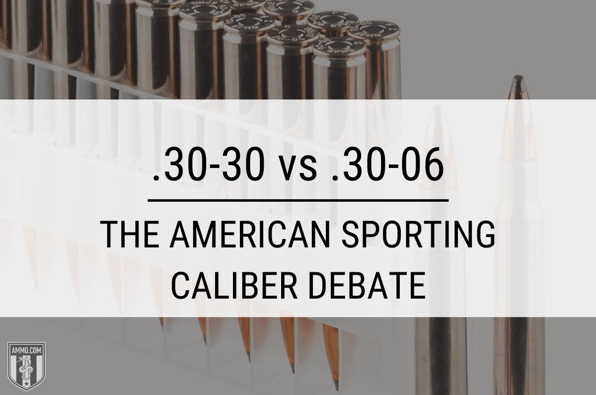 30-30 vs .30-06: The American Sporting Caliber Debate