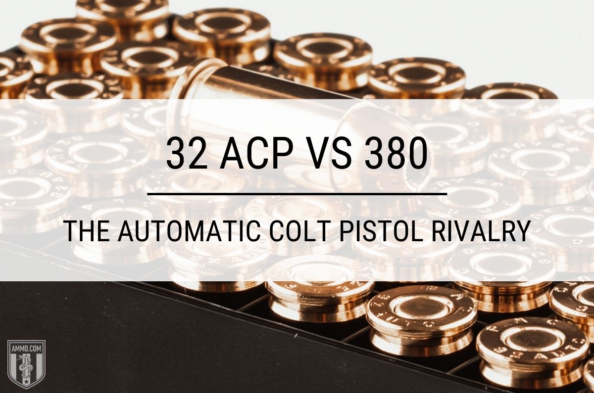 32 ACP vs 380 ACP: Pistol Cartridge Comparison by