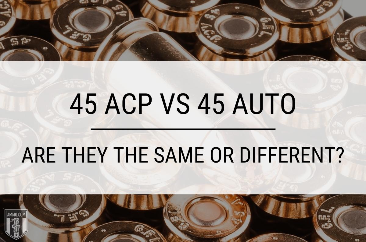 45 Auto vs. 45 ACP: What's the Difference?