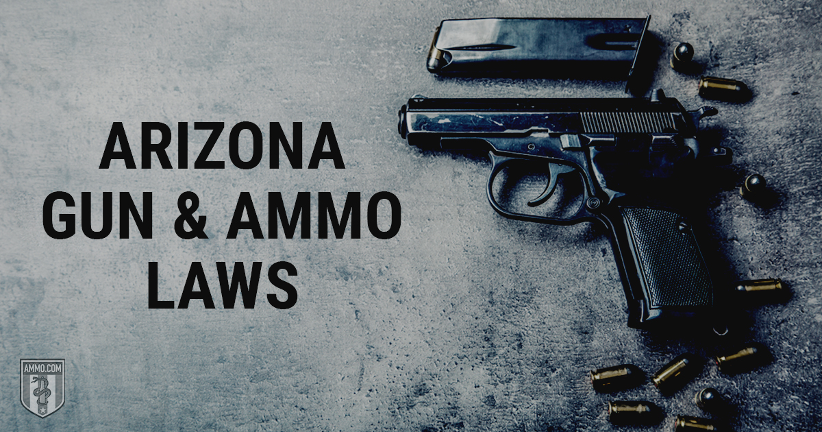 Arizona Gun & Ammo Laws: How Arizona Treats The 2nd Amendment