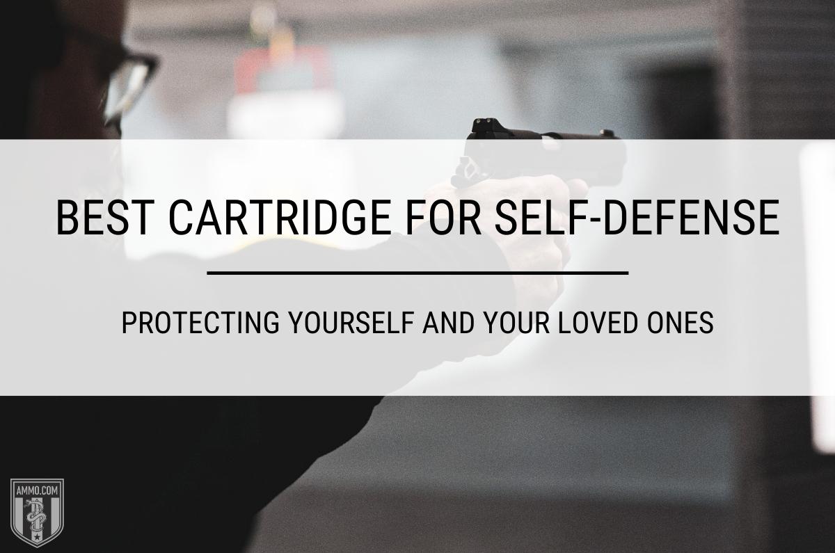 Best Cartridge for Self-Defense by the Experts at
