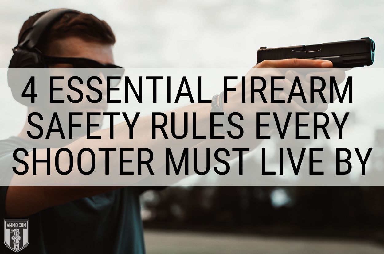 The 4 Essential Firearm Safety Rules Plus A Few Extras