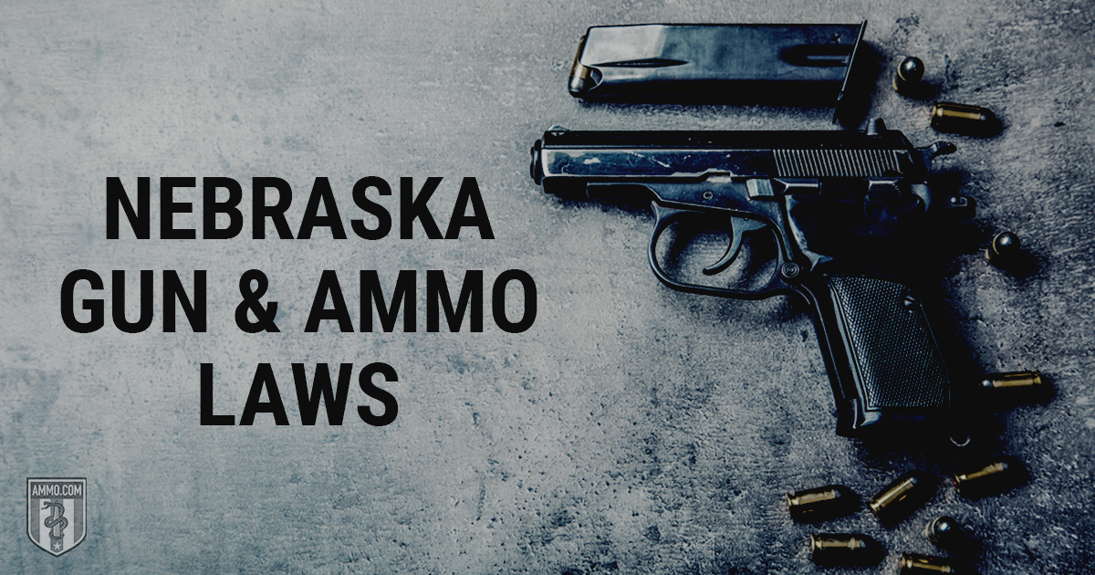 Nebraska Gun & Ammo Laws How Nebraska Treats the 2nd Amendment