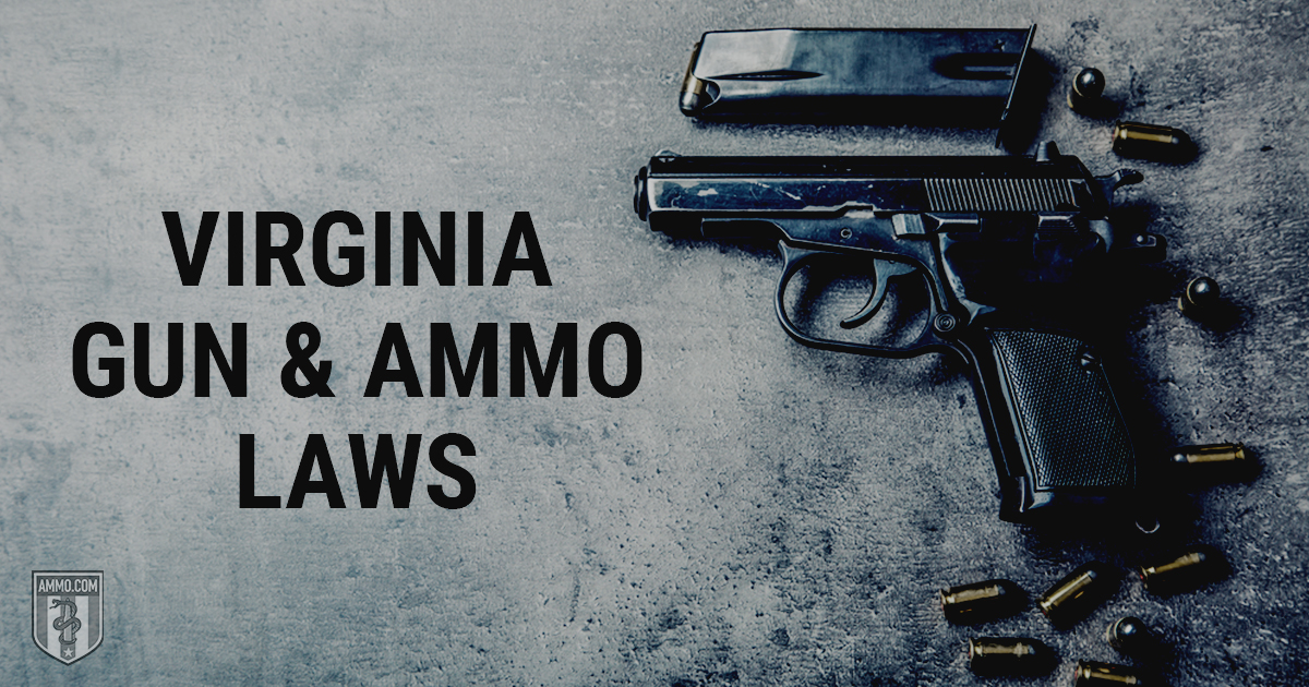 Virginia Gun & Ammo Laws How Virginia Treats the 2nd Amendment